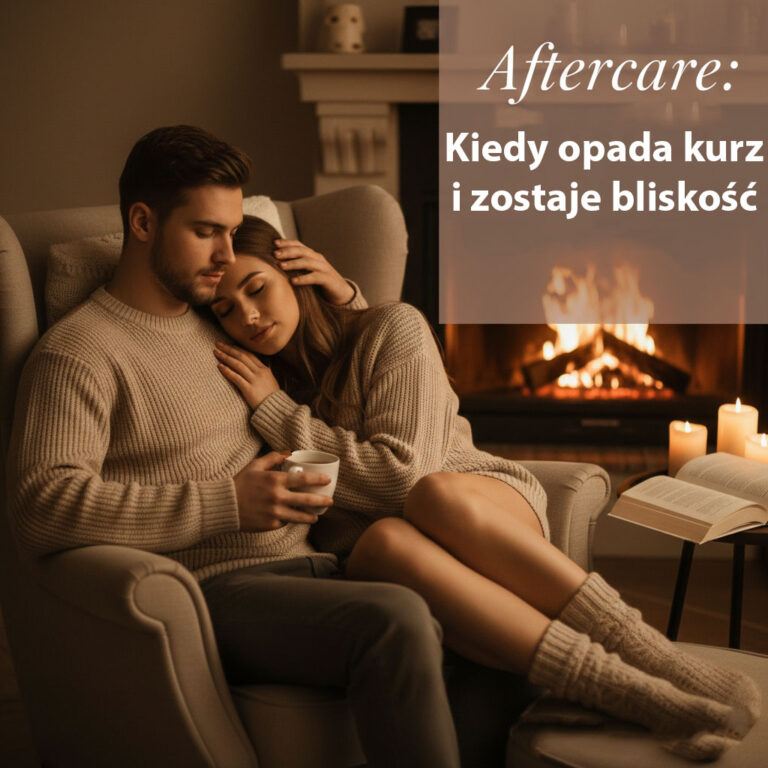 Aftercare: Kiedy opada kurz, a zostaje bliskość. Dlaczego czułość „po” jest ważniejsza niż sam akt?